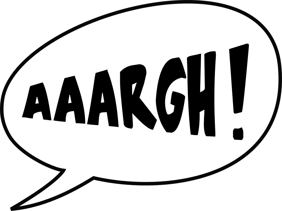 Image shows a dialogue bubble with the single expression: "AAARGH!"