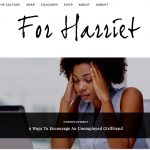 A screen shot of the website "For Harriet." The navigation bar is at the top of the screen and below the title is a screen to read an article titled, "6 Ways To Encourage An Unemployed Girlfriend."