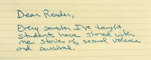 Handwritten note saying, "Dear Reader, Every semester I’ve taught, students have shared with me stories of sexual violence and survival."