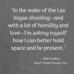 This excerpt from the blog post appears in white font against a dark grey background: "In the wake of the Las Vegas shooting—and with a lot of humility and love—I’m asking myself how I can better hold space and be present."