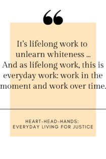 This image shares the quote: “It’s lifelong work to unlearn whiteness … And as lifelong work, this is everyday work: work in the moment and work over time”—in black font against a light orange textbox and white border.