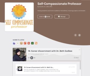 This screenshot shares the Self-Compassionate Professor podcast page with a grey and brown color scheme. In addition to sharing the podcast’s name, creator, and theme—“helping academics and former academics find wellness, meaning, purpose, and freedom”—it shares episode 19: “Career discernment with Dr. Beth Godbee,” along with a photo of Beth wearing black and pressing against a grey rock formation.