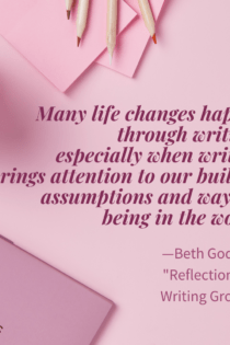 Image shares one writing group reflection: “many life changes happen through writing, especially when writing brings attention to our built-in assumptions and ways of being in the world” in pink text against a pink background. A notebook, thermos, pens, and papers are also part of the pink background.