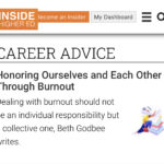 This screenshot shows Inside Higher Ed’s preview of the article and reads: “Career Advice. Honoring Ourselves and Each Other Through Burnout. Dealing with burnout should not be an individual responsibility but a collective one, Beth Godbee writes.” Text appears against a white background with the orange and white Inside Higher Ed logo and a small figure propped against a tumbling stack of papers.