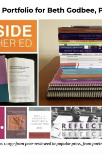 Above a college reads "Writing Portfolio for Beth Godbee, Ph.D.". A collage with seven images: an orange rectangular logo for Inside Higher Ed, a stack of various books, a purple book titled, "Pedagogy;" a pink square with "Ms." written inside, a mauve book cover for "Performing Antiracist Pedagogy in Rhetoric, Writing, and Communication," a blue, white, and red cover for the book "Best of the Journals in Rhetoric and Composition 2021," and a rectangular, black and white image of young people standing outside of a bus with the words "Reflections, A Journal of Community-Engaged Writing and Rhetoric" across the image. The word "reflections" is reflected under the title as well. Below the collage reads, " My publications range from peer-reviewed to popular press, from poetry to prose."