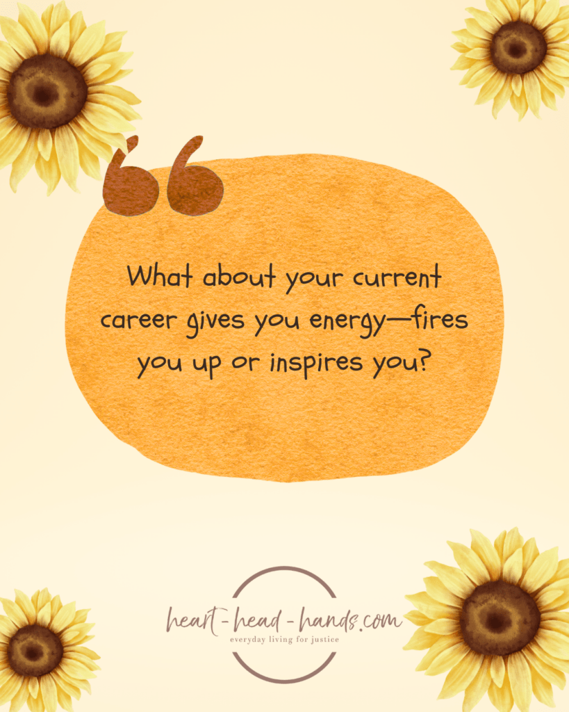 A light orange background with a large red-orange oval in the center accompanied by a brown quotation mark. Text in the oval reads “What about your current career gives you energy—fires you up or inspires you?” Below this is the Heart-Head-Hands logo. Decorating all four corners of the image are illustrations of sunflowers. There is one in each corner with a slightly larger sunflower in the upper left and lower right corner.
