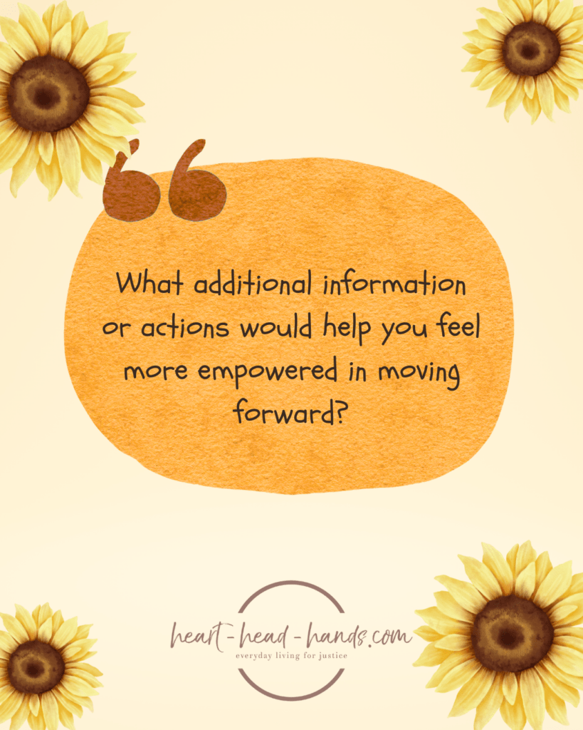 A light orange background with a large red-orange oval in the center accompanied by a brown quotation mark. Text in the oval reads “What additional information or actions would help you feel more empowered in moving forward?” Below this is the Heart-Head-Hands logo. Decorating all four corners of the image are illustrations of sunflowers. There is one in each corner with a slightly larger sunflower in the upper left and lower right corner.
